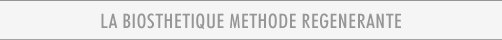 LA BIOSTHETIQUE METHODE REGENERANTE