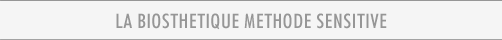 LA BIOSTHETIQUE METHODE SENSITIVE