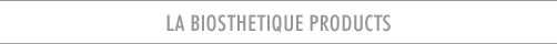LA BIOSTHETIQUE PRODUKTE