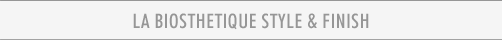 LA BIOSTHETIQUE Style & Finish